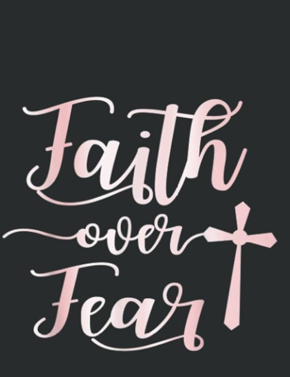 Faith over fear
