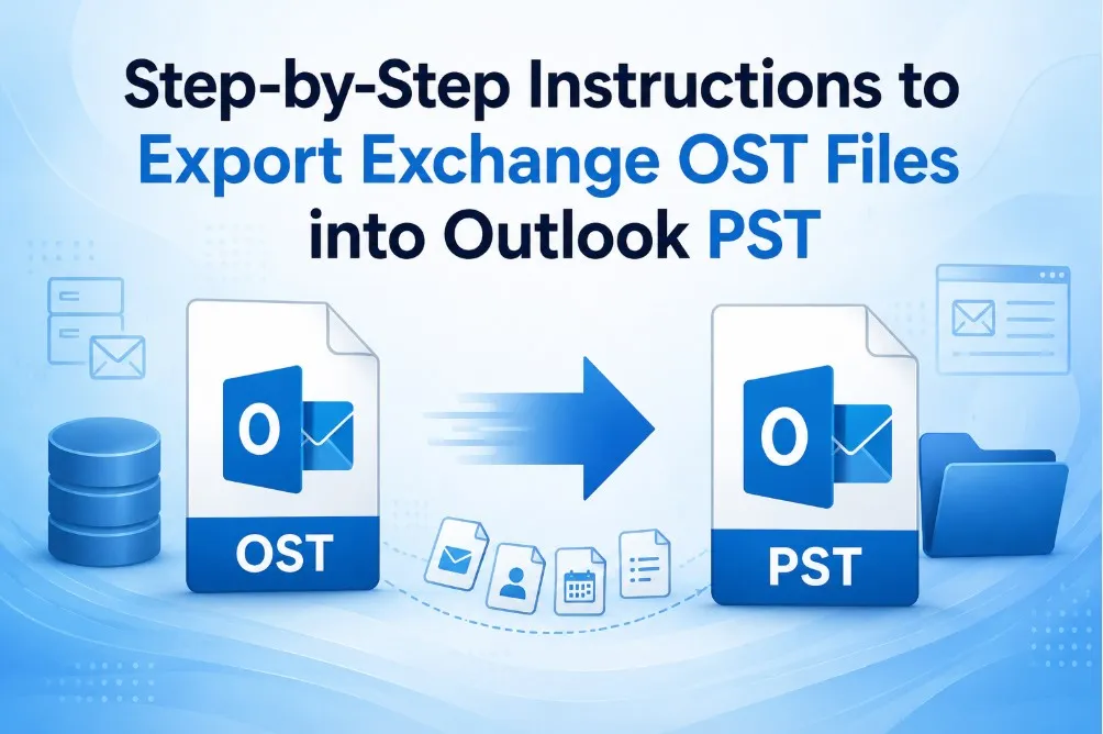 Step-by-Step Instructions to Export Exchange OST Files into Outlook PST