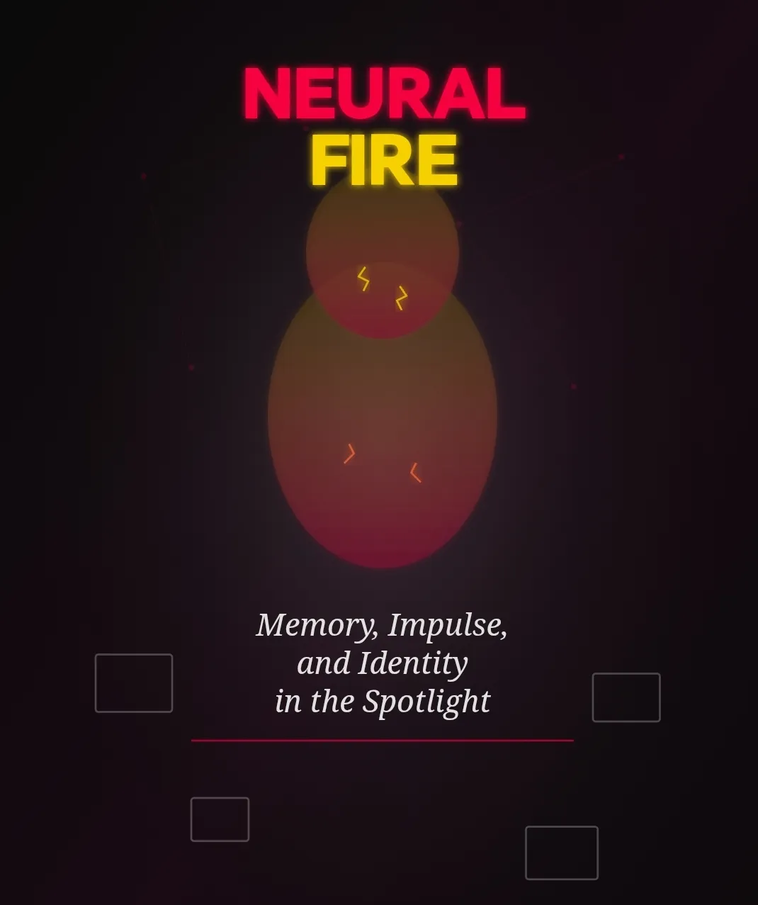 Neural Fire: Memory, Impulse, and Identity in the Spotlight