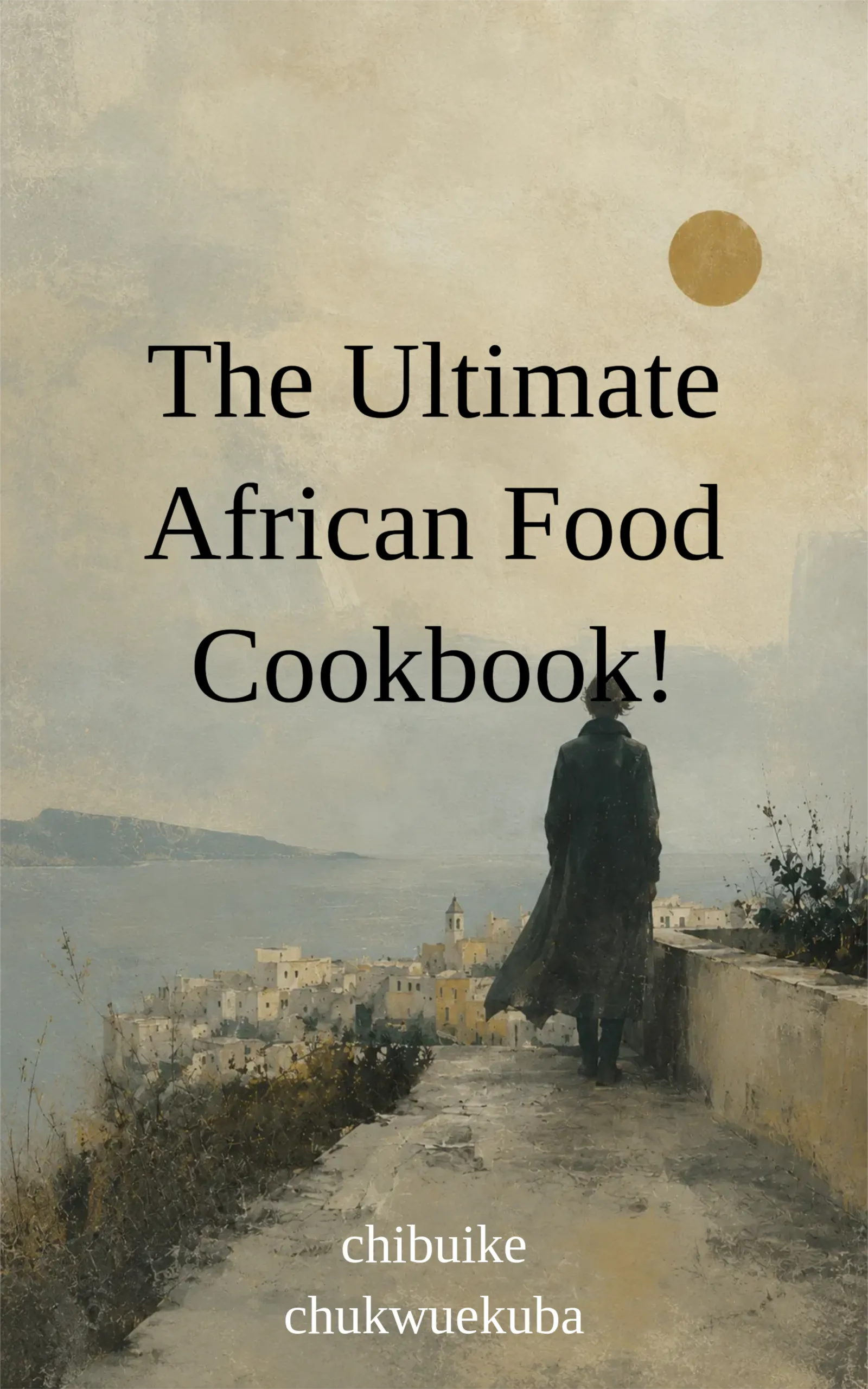 The Ultimate African Food Cookbook!
