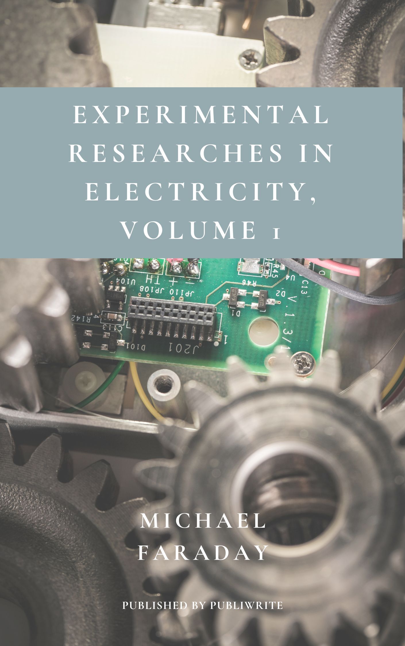Experimental Researches in Electricity, Volume 1 