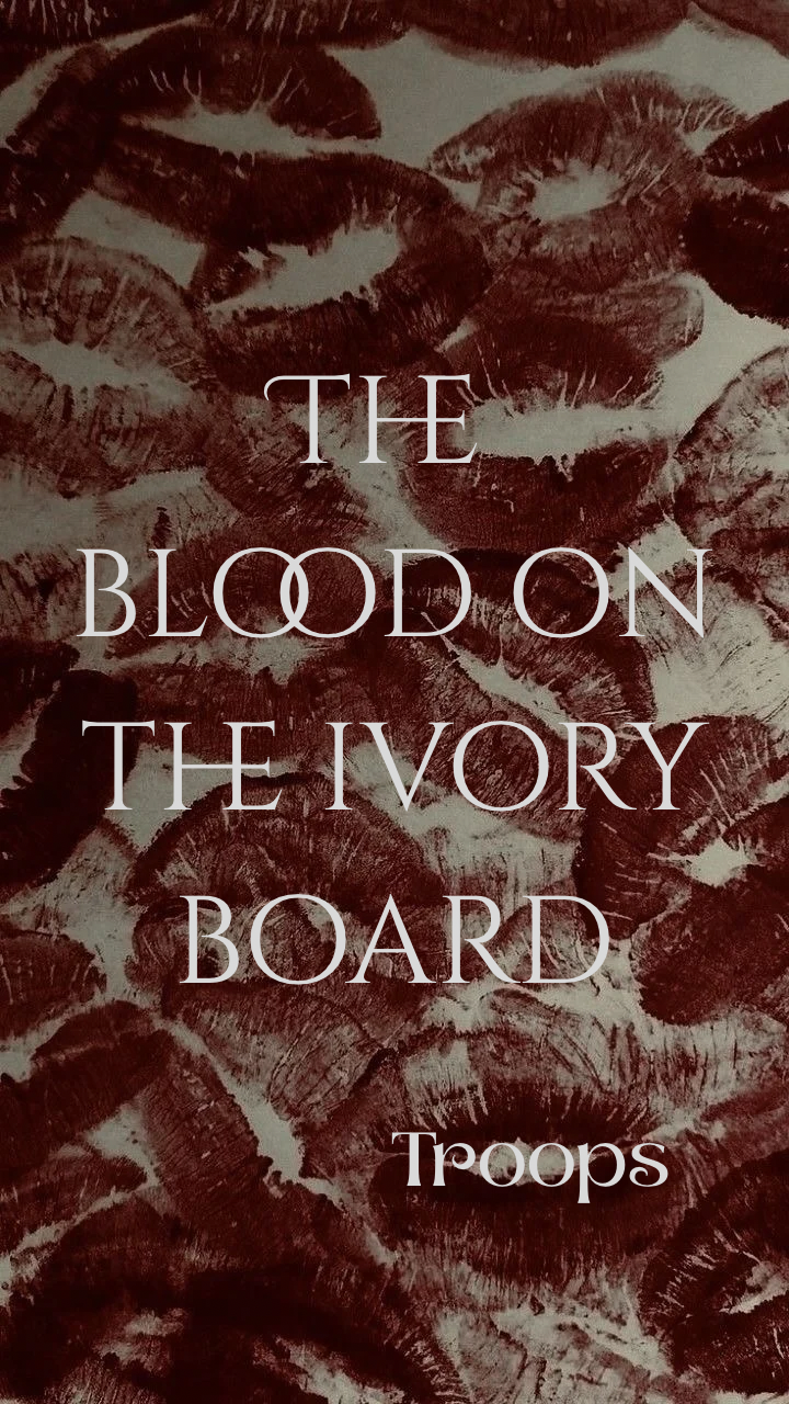 The blood on the ivory board