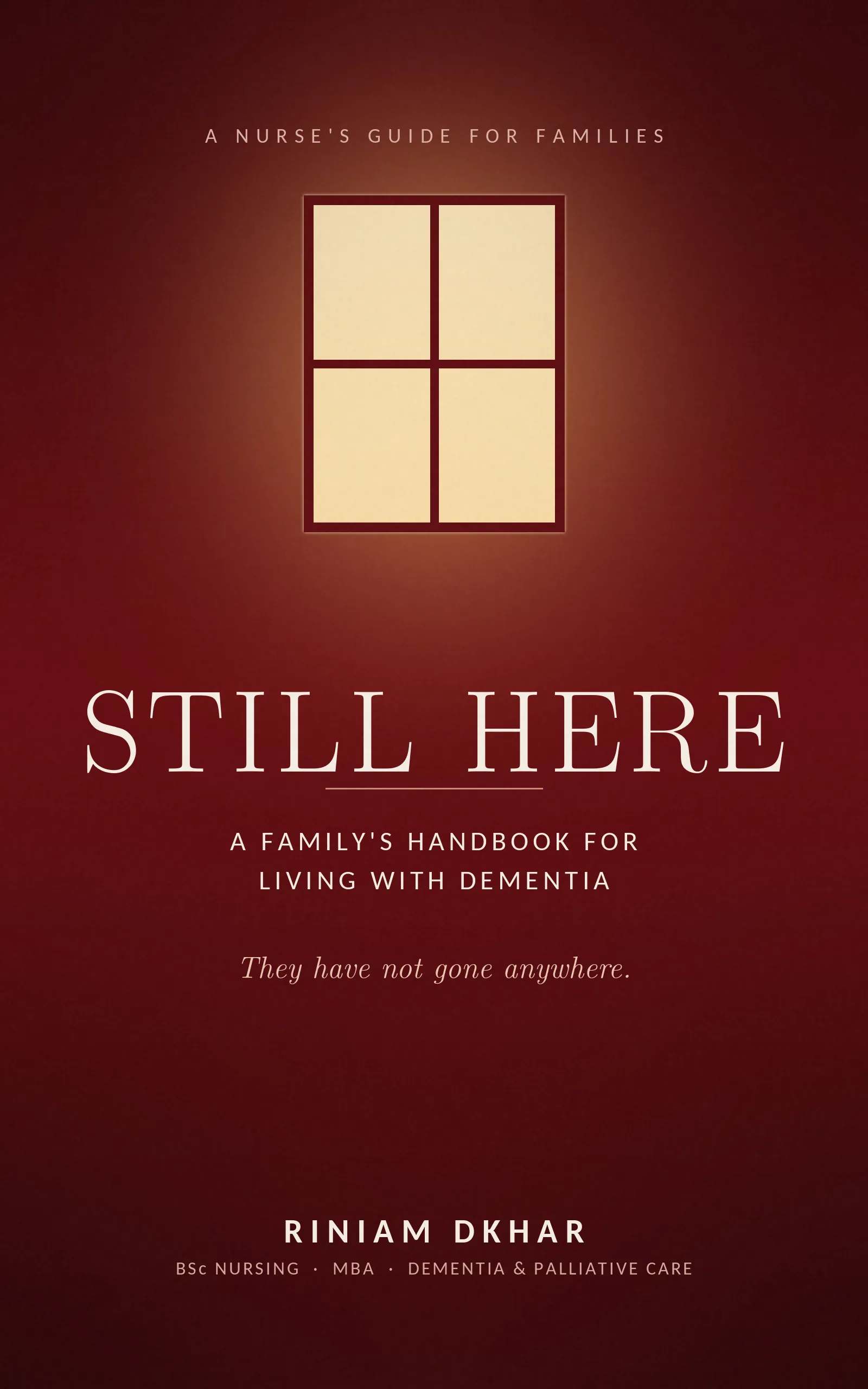 Still Here — A Family's Handbook for Living with Dementia