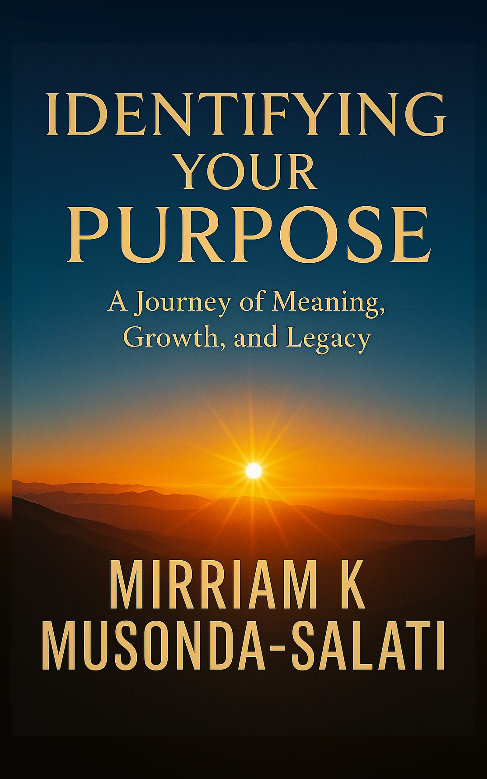 Identifying Your Purpose-A Journey of Meaning, Growth, and Legacy