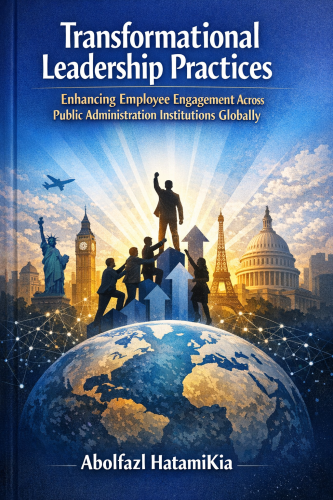 Transformational Leadership Practices Enhancing Employee Engagement Across Public Administration Institutions Globally